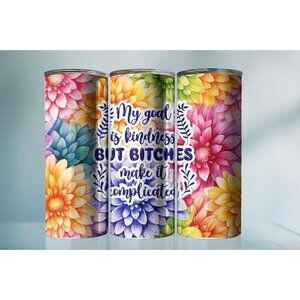 20oz Sarcastic My Goal Is Kindness but Bitches Make it Complicated Tumbler